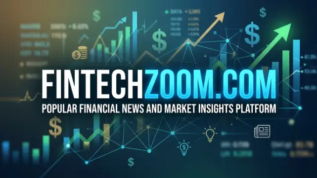 FintechZoom.com Popular Financial News and Market Insights Platform
