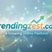 Trendingzest com This Growing Online Platform